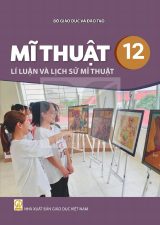 Sách giáo khoa Mĩ thuật 12 - Lí luận và lịch sử mĩ thuật - Kết nối tri thức 2026-2027
